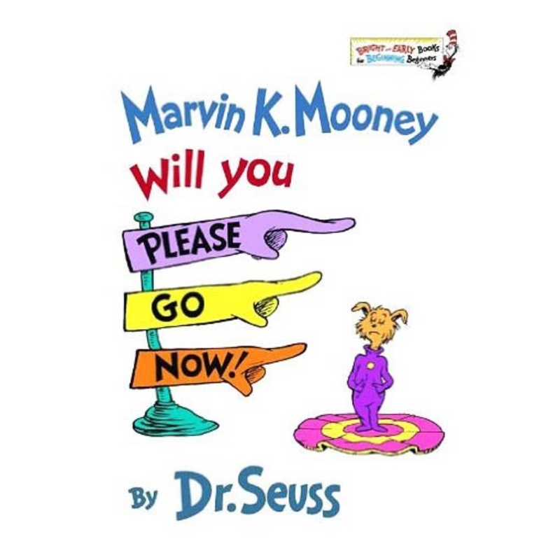Marvin K. Mooney Will You Please Go Now!