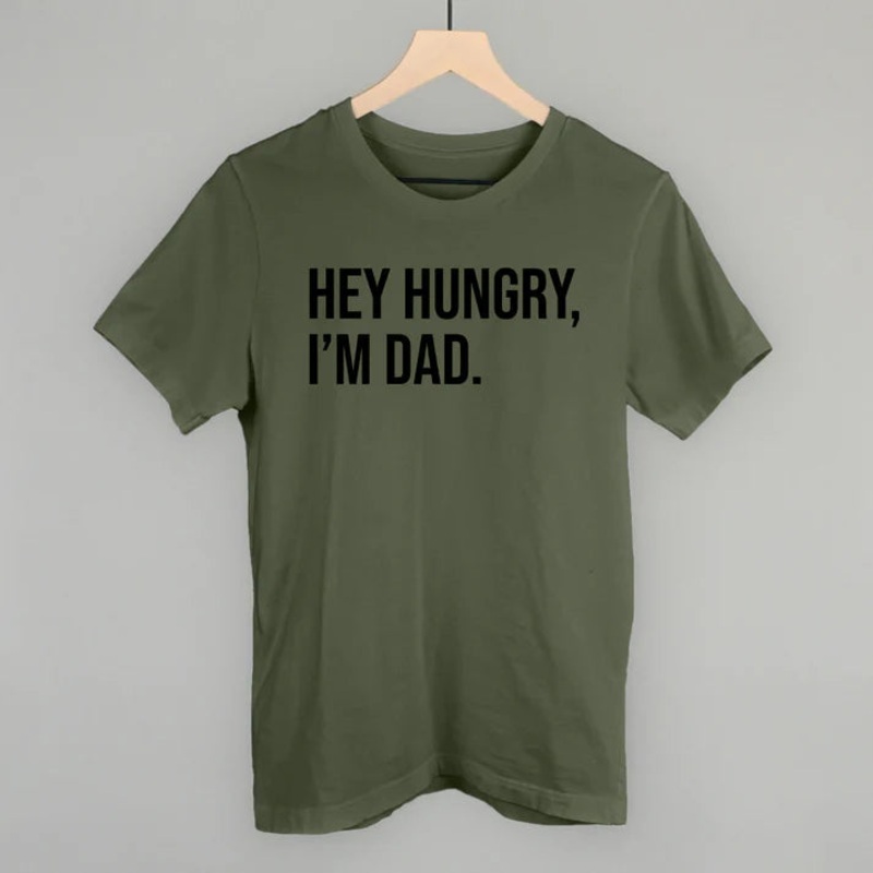 Hey Hungry I’m Dad Tee Medium